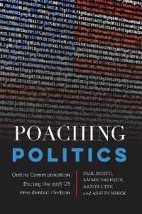 Poaching Politics : Online Communication During the 2016 US Presidential Election (Frontiers in Political Communication .40) （2018. XIV, 184 S. 3 Abb. 225 mm）