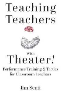 Teaching Teachers With Theater! : Performance Training & Tactics for Classroom Teachers （2018. XXXIV, 162 S. 15 Abb. 225 mm）