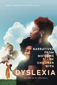 Narratives from Mothers of Children with Dyslexia : Our Stories for Educators （2019. XII, 144 S. 1 Abb. 225 mm）