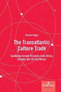 The Transatlantic Culture Trade : Caribbean Creole Proverbs from Africa, Europe, and the Caribbean (International Folkloristics 14) （2020. XX, 86 S. 10 Abb. 225 mm）