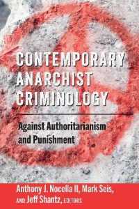 Contemporary Anarchist Criminology : Against Authoritarianism and Punishment (Radical Animal Studies and Total Liberation .6) （2018. XVI, 144 S. 225 mm）