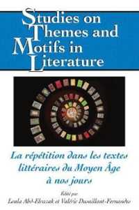 La répétition dans les textes littéraires du Moyen Âge à nos jours (Studies on Themes and Motifs in Literature 138) （2020. VI, 272 S. 1 Abb. 225 mm）