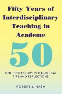Fifty Years of Interdisciplinary Teaching in Academe : One Professor's Pedagogical Tips and Reflections （2018. X, 242 S. 225 mm）