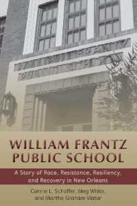 William Frantz Public School : A Story of Race, Resistance, Resiliency, and Recovery in New Orleans (History of Schools and Schooling 65) （2020. XXII, 302 S. 10 Abb. 225 mm）
