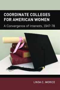 Coordinate Colleges for American Women : A Convergence of Interests, 1947-78 (History of Schools and Schooling .63) （2018. XVI, 262 S. 4 Abb. 225 mm）