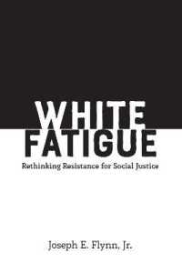 White Fatigue : Rethinking Resistance for Social Justice (Social Justice Across Contexts in Education 8) （2018. XX, 178 S. 225 mm）