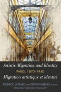 Artistic Migration and Identity in Paris, 1870-1940 / Migration artistique et identité à Paris, 1870-1940 （2020. XXX, 388 S. 44 Abb. 225 mm）