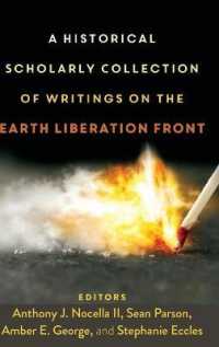 A Historical Scholarly Collection of Writings on the Earth Liberation Front (Radical Animal Studies and Total Liberation .4) （2019. XVIII, 344 S. 225 mm）