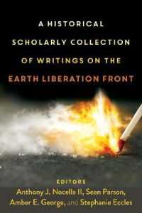 A Historical Scholarly Collection of Writings on the Earth Liberation Front (Radical Animal Studies and Total Liberation .4) （2019. XVIII, 344 S. 225 mm）
