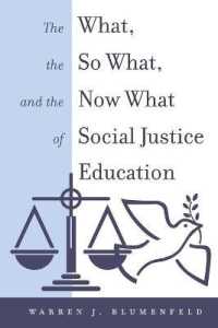 The What, the So What, and the Now What of Social Justice Education (Equity in Higher Education Theory, Policy, and Praxis .12) （2018. XVI, 298 S. 6 Abb. 225 mm）
