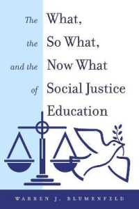 The What, the So What, and the Now What of Social Justice Education (Equity in Higher Education Theory, Policy, and Praxis .12) （2019. XVI, 298 S. 6 Abb. 225 mm）