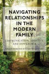 Navigating Relationships in the Modern Family : Communication, Identity, and Difference (Lifespan Communication 15) （2020. XXII, 262 S. 5 Abb. 225 mm）