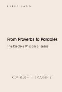 From Proverbs to Parables : The Creative Wisdom of Jesus （2021. XII, 164 S. 225 mm）