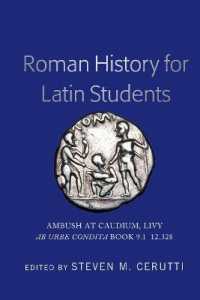 Roman History for Latin Students : Ambush at Caudium, Livy Ab Urbe Condita Book 9.1-12.328 （2019. XVI, 134 S. 225 mm）