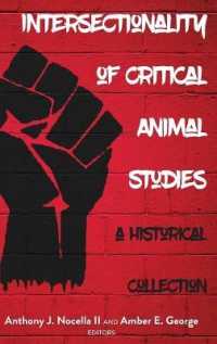 Intersectionality of Critical Animal Studies : A Historical Collection (Radical Animal Studies and Total Liberation 5) （2019. XXII, 318 S. 225 mm）