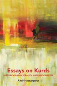 Essays on Kurds : Historiography, Orality, and Nationalism (Kurdish People, History and Politics 1) （2020. XX, 346 S. 10 Abb. 225 mm）