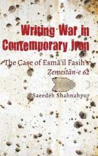 Writing War in Contemporary Iran : The Case of Esma il Fasih's Zemestan-e 62 （2019. XIV, 186 S. 225 mm）