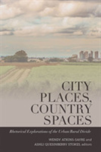 City Places, Country Spaces : Rhetorical Explorations of the Urban/Rural Divide (Frontiers in Political Communication 44) （2020. XII, 306 S. 8 Abb. 225 mm）