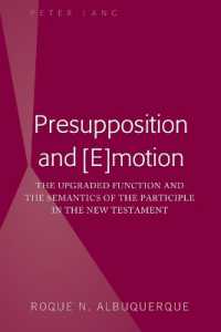 Presupposition and [E]motion : The Upgraded Function and the Semantics of the Participle in the New Testament （2020. XVIII, 280 S. 10 Abb. 225 mm）