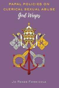 Papal Policies on Clerical Sexual Abuse : God Weeps （2019. VIII, 196 S. 225 mm）