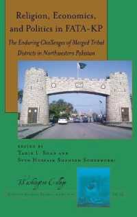 Religion, Economics, and Politics in FATA-KP : The Enduring Challenges of Merged Tribal Districts in Northwestern Pakistan (Washington College Studies in Religion, Politics, and Culture 15) （2021. XVI, 304 S. 60 Abb. 225 mm）
