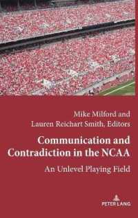 Communication and Contradiction in the NCAA : An Unlevel Playing Field (Communication, Sport, and Society 4) （2020. XII, 286 S. 10 Abb. 225 mm）