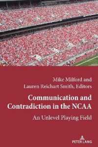 Communication and Contradiction in the NCAA : An Unlevel Playing Field (Communication, Sport, and Society 4) （2020. XII, 286 S. 10 Abb. 225 mm）