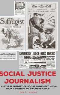Social Justice Journalism : A Cultural History of Social Movement Media from Abolition to #womensmarch (AEJMC - Peter Lang Scholarsourcing Series 2) （2019. XIV, 308 S. 225 mm）