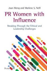 PR Women with Influence : Breaking Through the Ethical and Leadership Challenges (AEJMC - Peter Lang Scholarsourcing Series 6) （2020. XX, 220 S. 43 Abb. 225 mm）