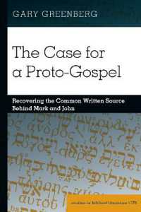 The Case for a Proto-Gospel : Recovering the Common Written Source Behind Mark and John (Studies in Biblical Literature 172) （2020. XVIII, 720 S. 22 Abb. 225 mm）