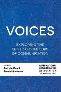 Voices : Exploring the Shifting Contours of Communication (ICA International Communication Association Annual Conference Theme Book Series 6) （2019. XVIII, 262 S. 25 Abb. 225 mm）