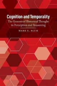 Cognition and Temporality : The Genesis of Historical Thought in Perception and Reasoning （2019. XVI, 210 S. 42 Abb. 225 mm）