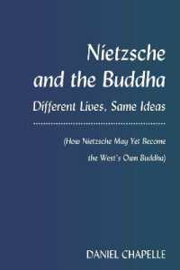 Nietzsche and the Buddha : Different Lives, Same Ideas (How Nietzsche May Yet Become the West's Own Buddha) （2019. XVIII, 294 S. 225 mm）