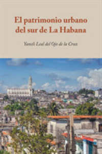 El patrimonio urbano del sur de La Habana （2020. XVI, 194 S. 32 Abb. 225 mm）