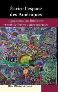 Écrire l'espace des Amériques : représentations littéraires et voix de femmes amérindiennes (Brazilian Studies .5) （2019. XII, 252 S. 1 Abb. 225 mm）