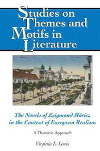 The Novels of Zsigmond Móricz in the Context of European Realism : A Thematic Approach (Studies on Themes and Motifs in Literature 140) （2022. XII, 154 S. 225 mm）