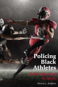 Policing Black Athletes : Racial Disconnect in Sports (Global Intersectionality of Education, Sports, Race, and Gender 2) （2020. XXXVIII, 286 S. 11 Abb. 225 mm）