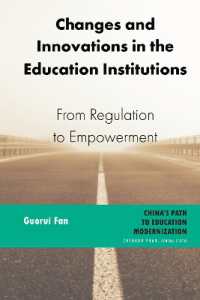 Changes and Innovations in the Education Institutions : From Regulation to Empowerment (China's Path to Education Modernization 2) （2023. XXVI, 392 S. 19 Abb. 225 mm）