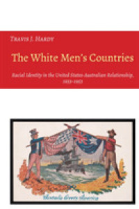 The White Men's Countries : Racial Identity in the United States-Australian Relationship, 1933-1953 (Studies in Transnationalism 3) （2020. X, 194 S. 225 mm）