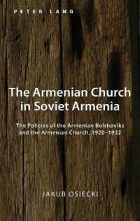 The Armenian Church in Soviet Armenia : The Policies of the Armenian Bolsheviks and the Armenian Church, 1920-1932 （2020. XVI, 272 S. 225 mm）