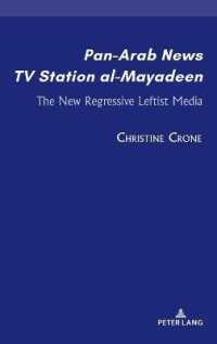 Pan-Arab News TV Station al-Mayadeen : The New Regressive Leftist Media (Currents in Media, Social and Religious Movements in the Middle East 1) （2020. XIV, 216 S. 225 mm）
