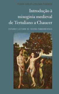 Introdução à misoginia medieval de Tertuliano a Chaucer : Estudo e leitura de textos fundamentais （2019. XIV, 298 S. 225 mm）