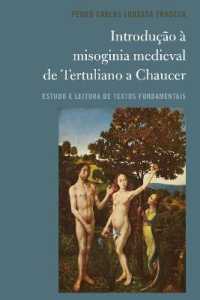 Introdução à misoginia medieval de Tertuliano a Chaucer : Estudo e leitura de textos fundamentais （2019. XIV, 298 S. 225 mm）