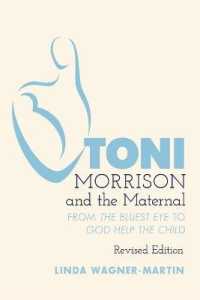 Toni Morrison and the Maternal : From "The Bluest Eye" to "God Help the Child", Revised Edition (Modern American Literature .67) （2., überarb. Aufl. 2019. XIV, 236 S. 225 mm）