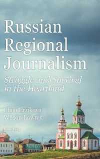 Russian Regional Journalism : Struggle and Survival in the Heartland （2020. X, 204 S. 2 Abb. 225 mm）