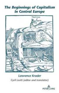 The Beginnings of Capitalism in Central Europe (Lawrence Krader's Legacy in Science, History and Philosophy 1) （2021. LVIII, 318 S. 39 Abb. 225 mm）