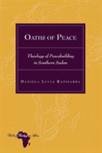 Oaths of Peace : Theology of Peacebuilding in Southern Sudan (Bible and Theology in Africa 28) （2020. XVIII, 354 S. 1 Abb. 225 mm）