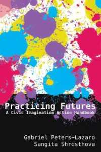 Practicing Futures : A Civic Imagination Action Handbook (New Literacies and Digital Epistemologies 83) （2020. XXII, 176 S. 6 Abb. 225 mm）