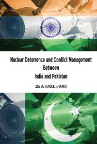 Nuclear Deterrence and Conflict Management Between India and Pakistan （2020. XXIV, 202 S. 8 Abb. 225 mm）