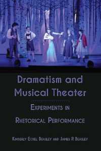 Dramatism and Musical Theater : Experiments in Rhetorical Performance （2021. XIV, 226 S. 25 Abb. 225 mm）